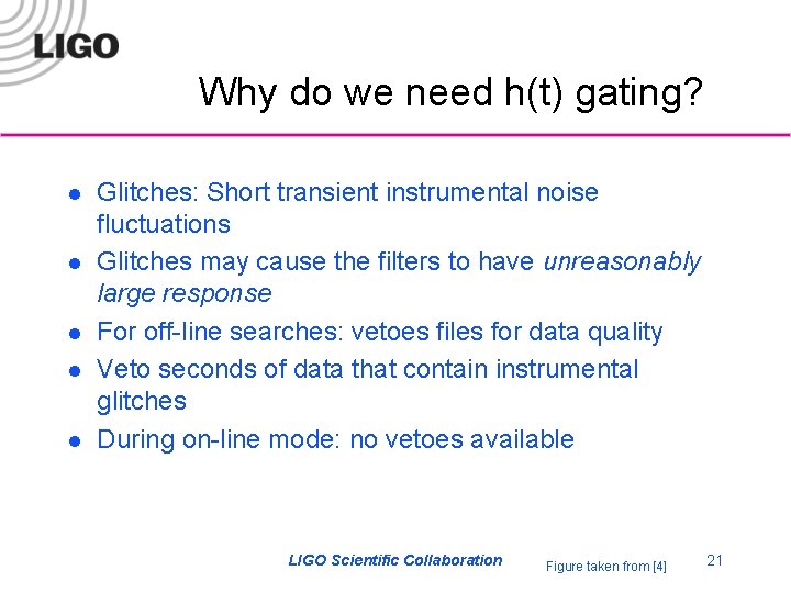 Why do we need h(t) gating? l l l Glitches: Short transient instrumental noise