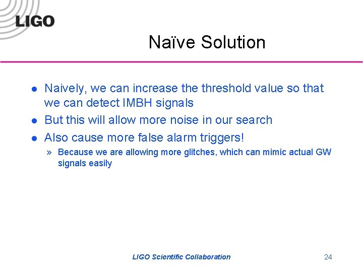 Naïve Solution l l l Naively, we can increase threshold value so that we