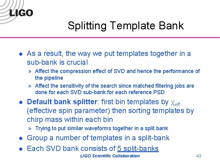 Splitting Template Bank l As a result, the way we put templates together in