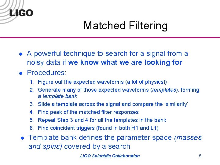 Matched Filtering l l A powerful technique to search for a signal from a