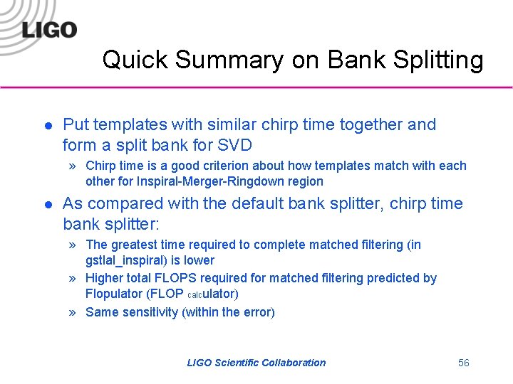 Quick Summary on Bank Splitting l Put templates with similar chirp time together and
