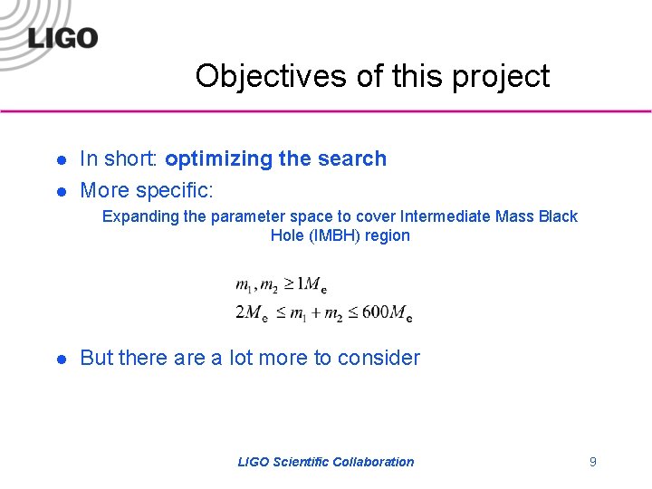 Objectives of this project l l In short: optimizing the search More specific: Expanding