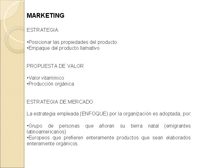 MARKETING ESTRATEGIA: • Posicionar las propiedades del producto • Empaque del producto llamativo PROPUESTA