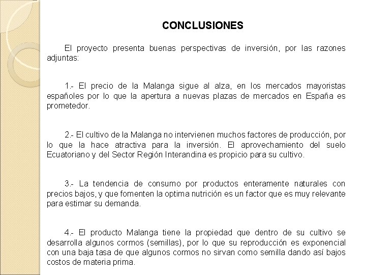 CONCLUSIONES El proyecto presenta buenas perspectivas de inversión, por las razones adjuntas: 1. -