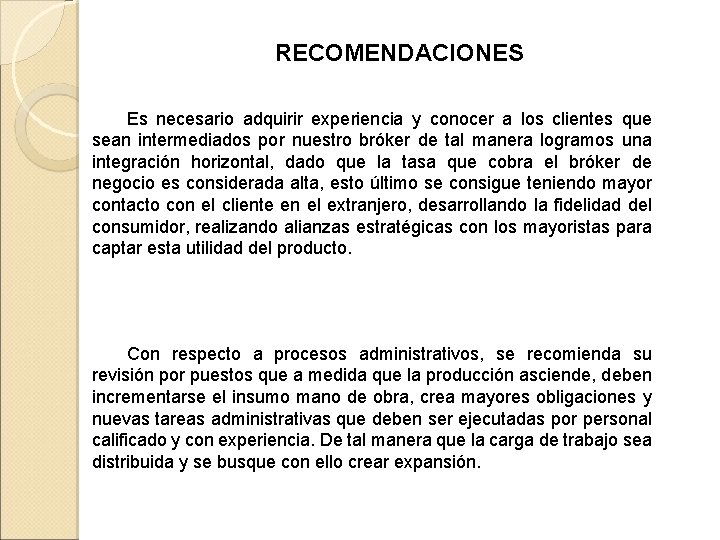 RECOMENDACIONES Es necesario adquirir experiencia y conocer a los clientes que sean intermediados por