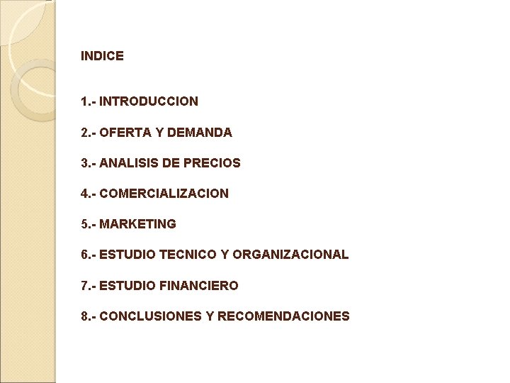 INDICE 1. - INTRODUCCION 2. - OFERTA Y DEMANDA 3. - ANALISIS DE PRECIOS