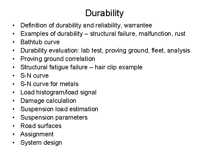 Durability • • • • Definition of durability and reliability, warrantee Examples of durability