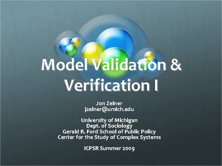 Model Validation & Verification I Jon Zelner jzelner@umich. edu University of Michigan Dept. of