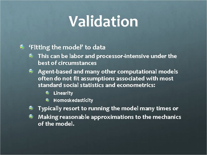 Validation ‘Fitting the model’ to data This can be labor and processor-intensive under the