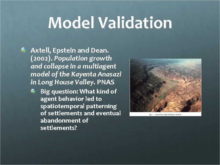 Model Validation Axtell, Epstein and Dean. (2002). Population growth and collapse in a multiagent