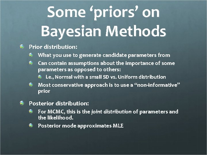 Some ‘priors’ on Bayesian Methods Prior distribution: What you use to generate candidate parameters