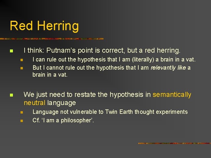 Red Herring I think: Putnam’s point is correct, but a red herring. n n