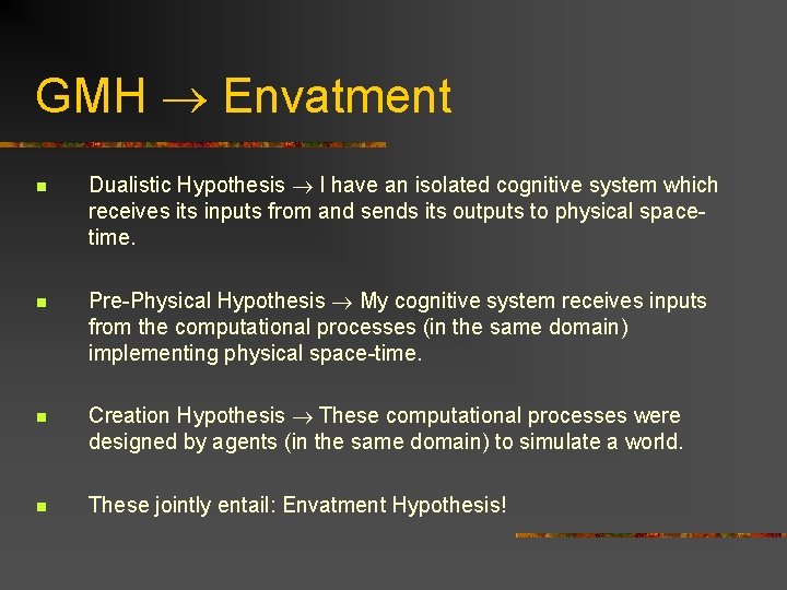 GMH Envatment n Dualistic Hypothesis I have an isolated cognitive system which receives its