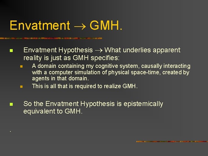 Envatment GMH. Envatment Hypothesis What underlies apparent reality is just as GMH specifies: n