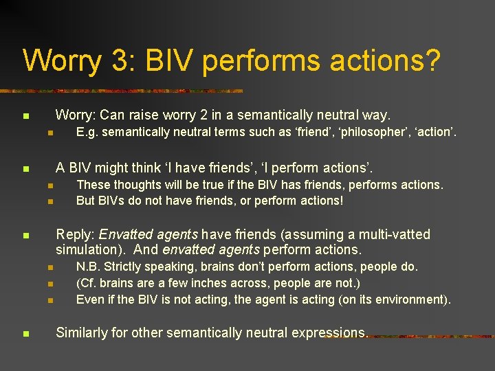 Worry 3: BIV performs actions? Worry: Can raise worry 2 in a semantically neutral