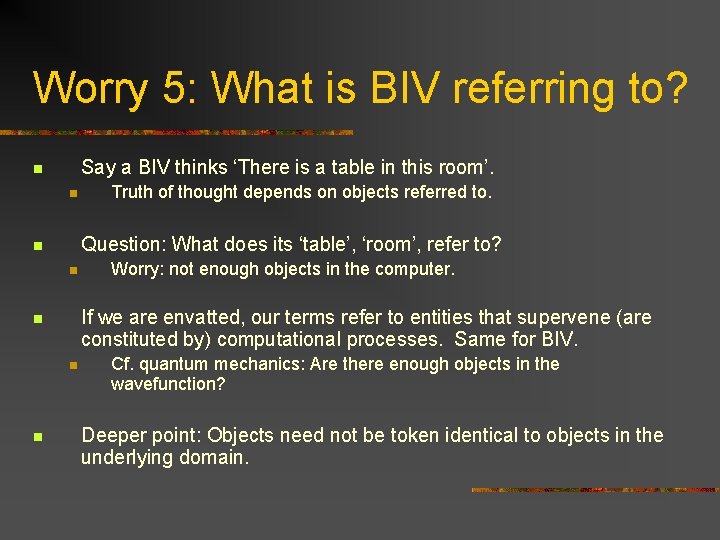 Worry 5: What is BIV referring to? Say a BIV thinks ‘There is a