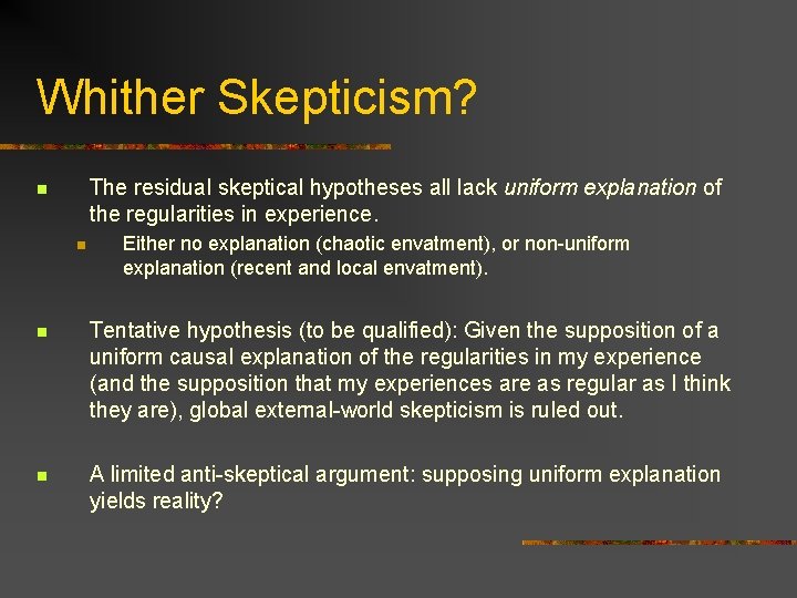 Whither Skepticism? The residual skeptical hypotheses all lack uniform explanation of the regularities in