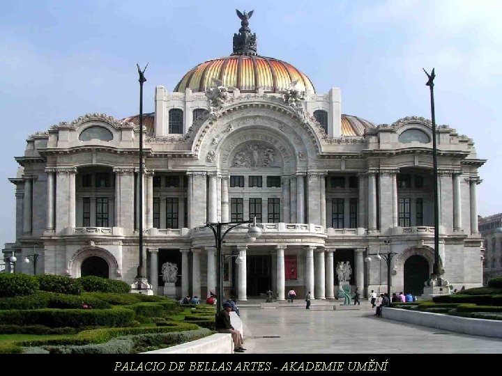 PALACIO DE BELLAS ARTES - AKADEMIE UMĚNÍ 