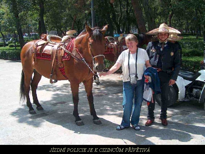 JÍZDNÍ POLICIE JE K CIZINCŮM PŘÍVĚTIVÁ 