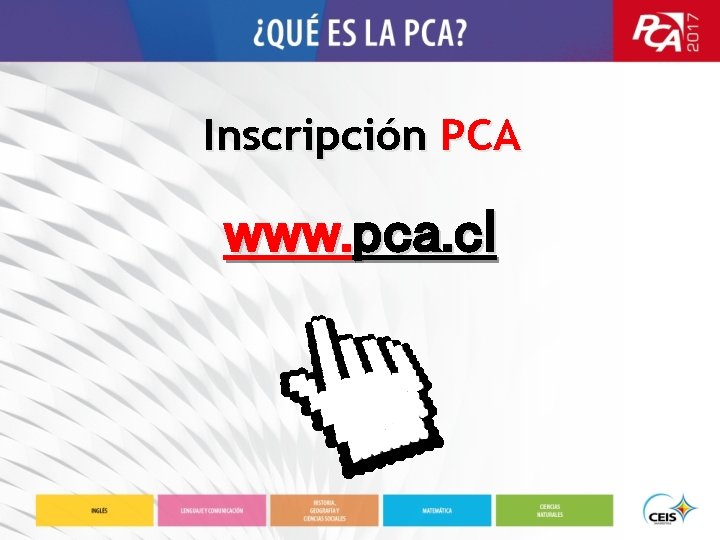 Inscripción PCA www. pca. cl 