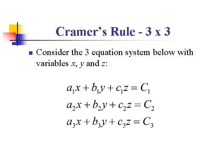 Cramer’s Rule - 3 x 3 n Consider the 3 equation system below with