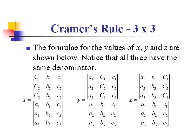 Cramer’s Rule - 3 x 3 n The formulae for the values of x,