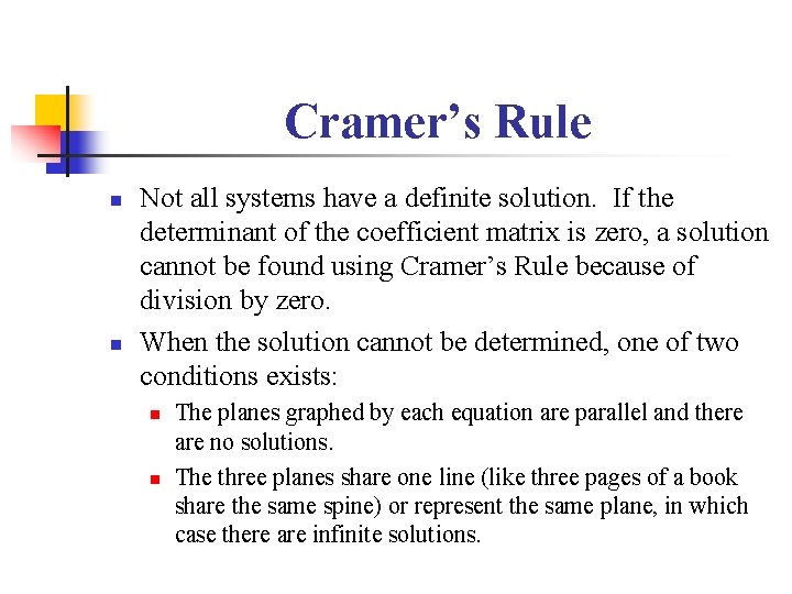 Cramer’s Rule n n Not all systems have a definite solution. If the determinant
