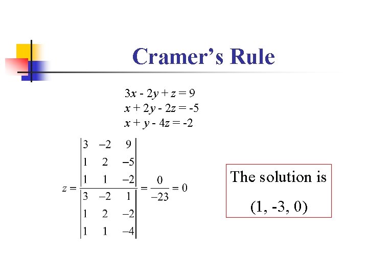 Cramer’s Rule 3 x - 2 y + z = 9 x + 2