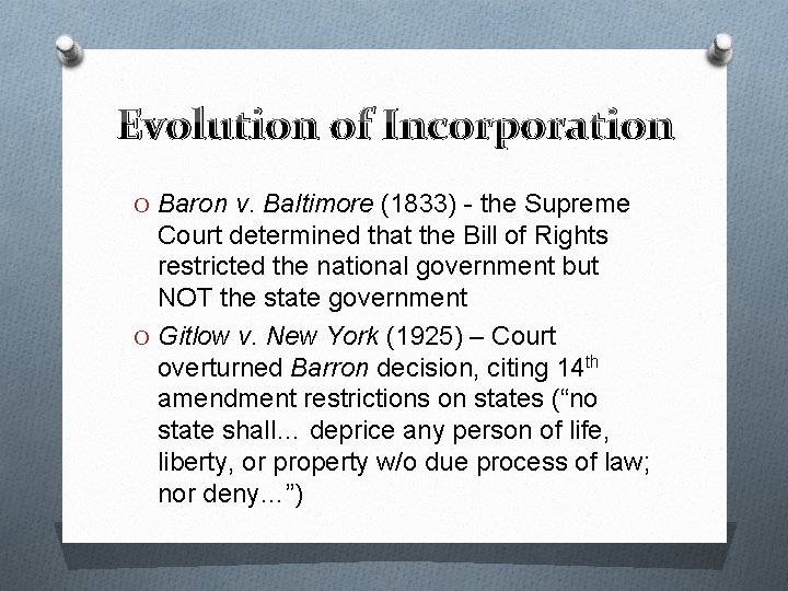 Evolution of Incorporation O Baron v. Baltimore (1833) - the Supreme Court determined that