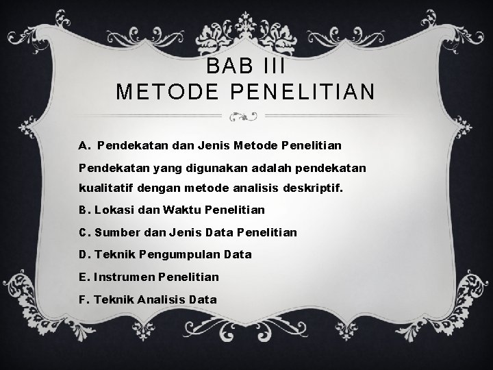 BAB III METODE PENELITIAN A. Pendekatan dan Jenis Metode Penelitian Pendekatan yang digunakan adalah