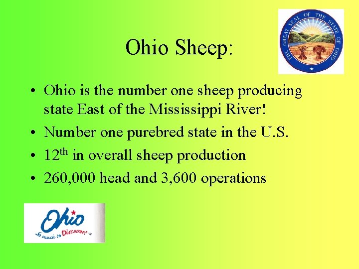 Ohio Sheep: • Ohio is the number one sheep producing state East of the
