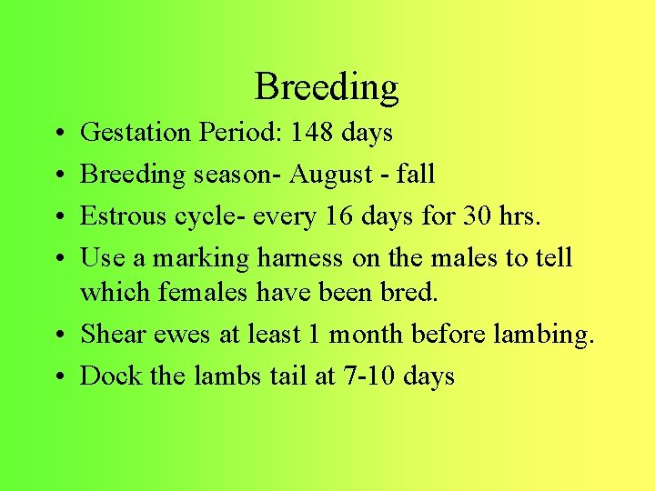 Breeding • • Gestation Period: 148 days Breeding season- August - fall Estrous cycle-