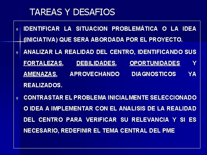 TAREAS Y DESAFIOS V IDENTIFICAR LA SITUACION PROBLEMÁTICA O LA IDEA (INICIATIVA) QUE SERA TAREAS Y DESAFIOS V IDENTIFICAR LA SITUACION PROBLEMÁTICA O LA IDEA (INICIATIVA) QUE SERA