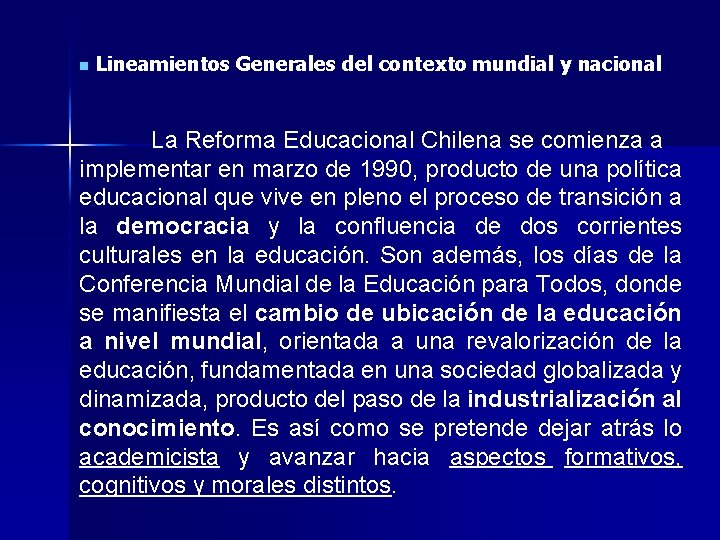 n Lineamientos Generales del contexto mundial y nacional La Reforma Educacional Chilena se comienza n Lineamientos Generales del contexto mundial y nacional La Reforma Educacional Chilena se comienza