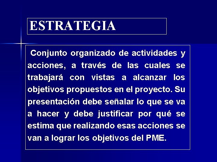 ESTRATEGIA Conjunto organizado de actividades y acciones, a través de las cuales se trabajará ESTRATEGIA Conjunto organizado de actividades y acciones, a través de las cuales se trabajará