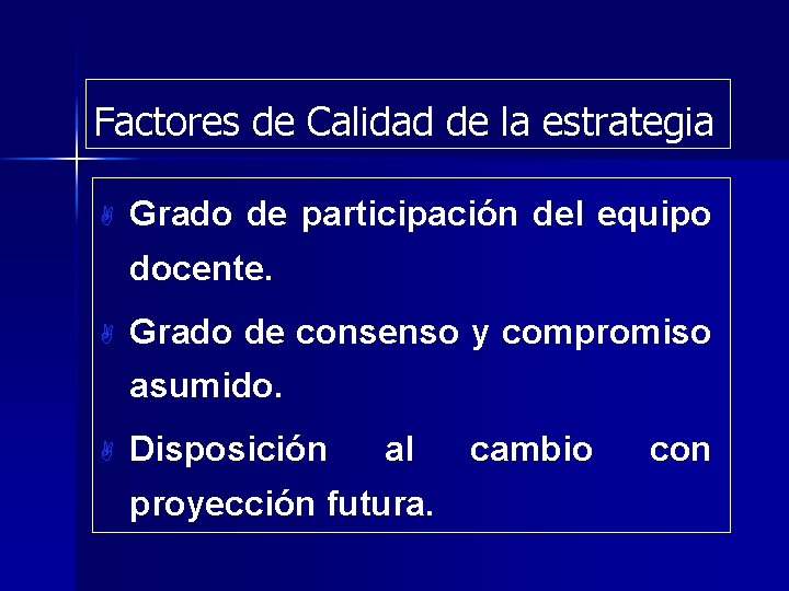 Factores de Calidad de la estrategia A Grado de participación del equipo docente. A Factores de Calidad de la estrategia A Grado de participación del equipo docente. A