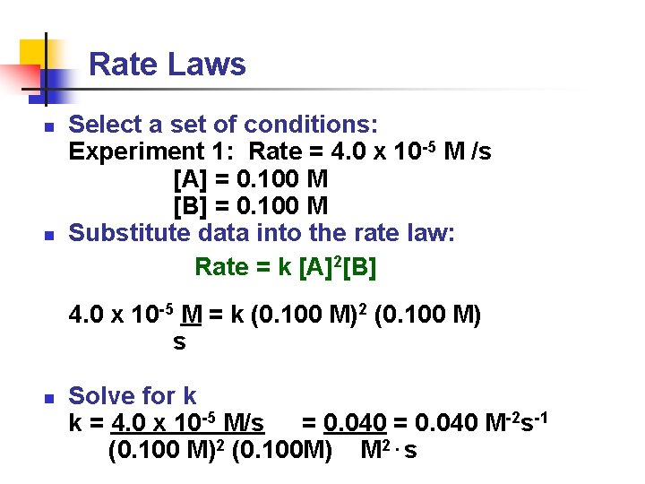 Rate Laws n n Select a set of conditions: Experiment 1: Rate = 4.
