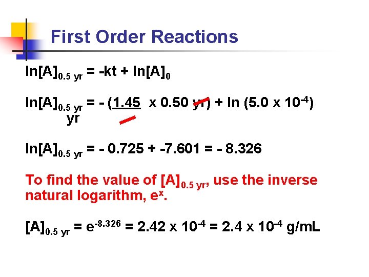 First Order Reactions ln[A]0. 5 yr = -kt + ln[A]0. 5 yr = -