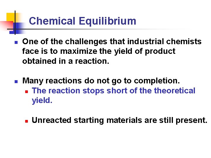 Chemical Equilibrium n n One of the challenges that industrial chemists face is to