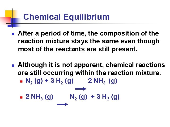 Chemical Equilibrium n n After a period of time, the composition of the reaction