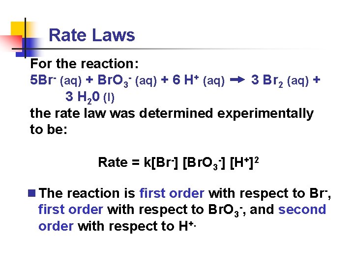 Rate Laws For the reaction: 5 Br- (aq) + Br. O 3 - (aq)