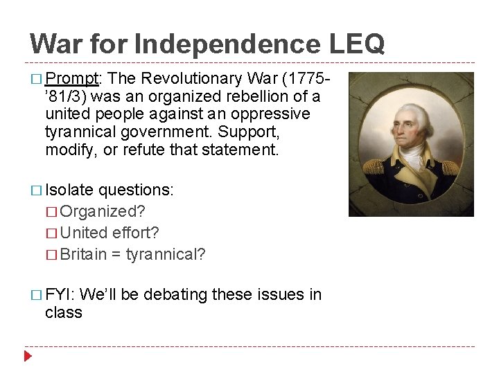 War for Independence LEQ � Prompt: The Revolutionary War (1775’ 81/3) was an organized