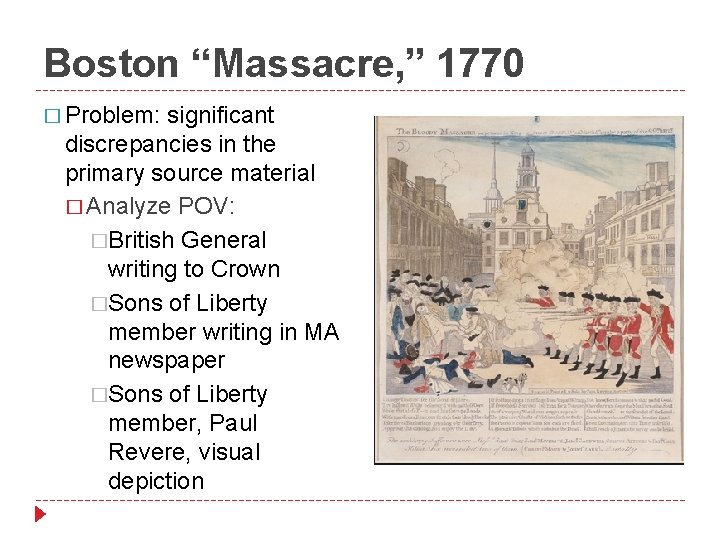 Boston “Massacre, ” 1770 � Problem: significant discrepancies in the primary source material �
