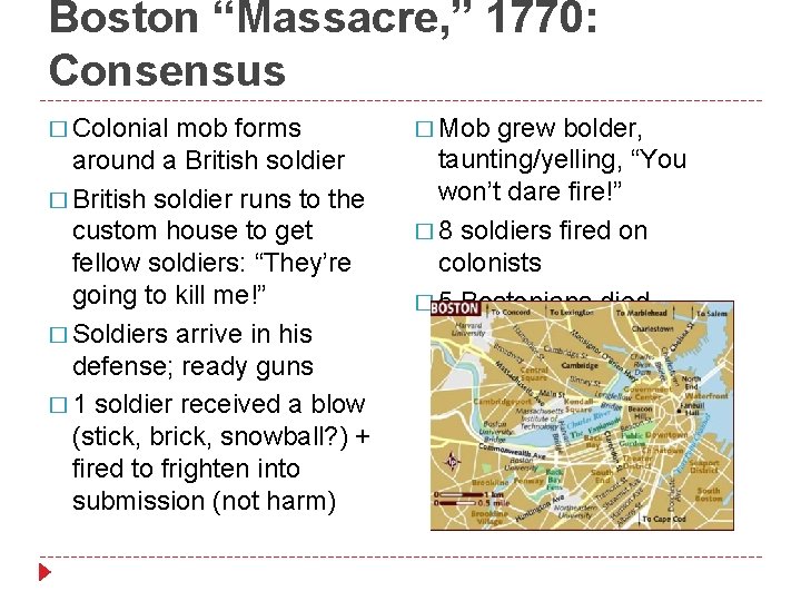 Boston “Massacre, ” 1770: Consensus � Colonial mob forms around a British soldier �