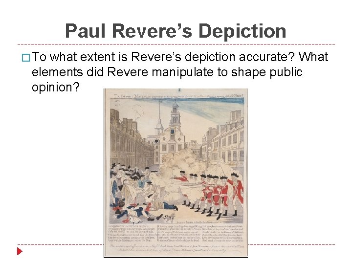 Paul Revere’s Depiction � To what extent is Revere’s depiction accurate? What elements did