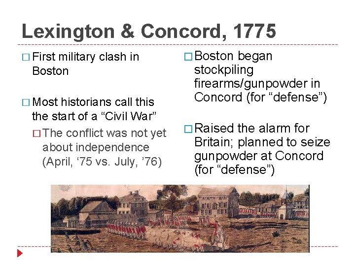 Lexington & Concord, 1775 � First military clash in Boston � Most historians call