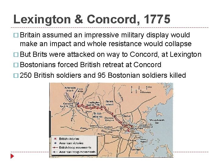 Lexington & Concord, 1775 � Britain assumed an impressive military display would make an