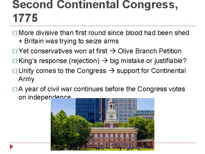 Second Continental Congress, 1775 � More divisive than first round since blood had been