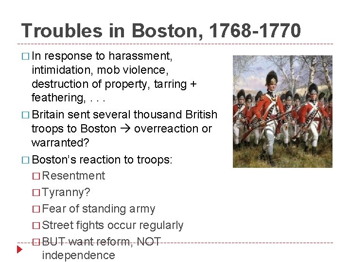 Troubles in Boston, 1768 -1770 � In response to harassment, intimidation, mob violence, destruction