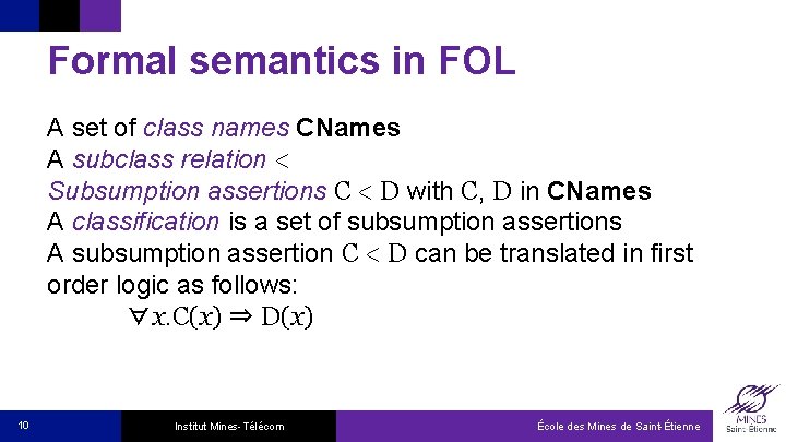 Formal semantics in FOL A set of class names CNames A subclass relation <